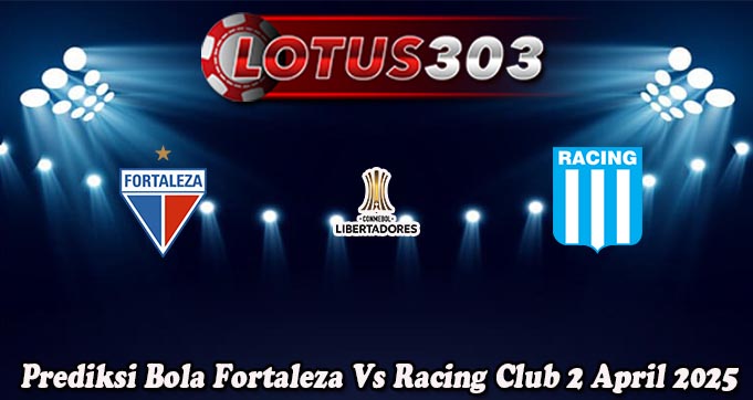 Prediksi Bola Fortaleza Vs Racing Club 2 April 2025