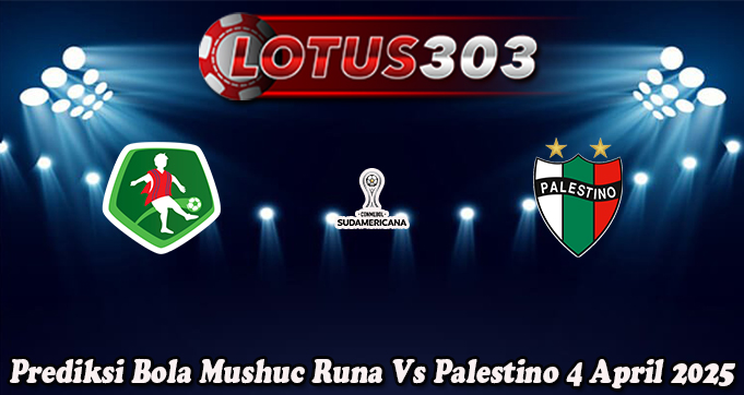 Prediksi Bola Mushuc Runa Vs Palestino 4 April 2025