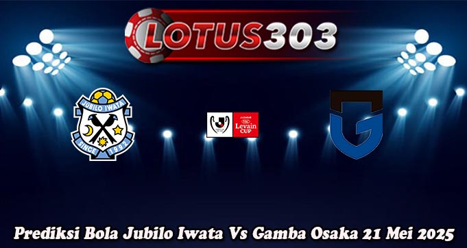 Prediksi Bola Jubilo Iwata Vs Gamba Osaka 21 Mei 2025