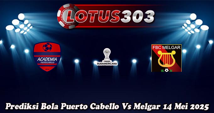 Prediksi Bola Puerto Cabello Vs Melgar 14 Mei 2025
